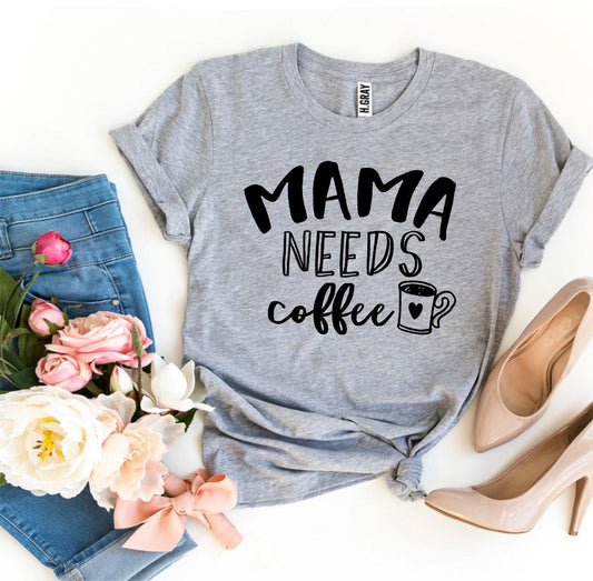 Mama Needs Coffee T-shirt heather colors mom gift shirt