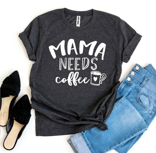 Mama Needs Coffee T-shirt funny mom coffee graphic tee Bella Canvas