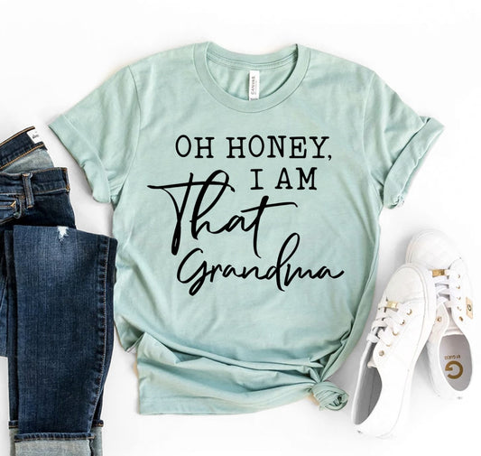 Oh Honey I am That Grandma Shirt funny grandma graphic tee gift