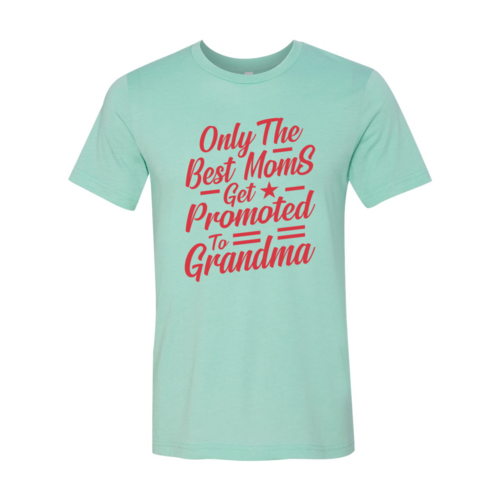 Only Best Moms Promoted To Grandma Shirt heather deep teal color