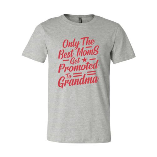 Only Best Moms Promoted To Grandma Shirt athletic heather color