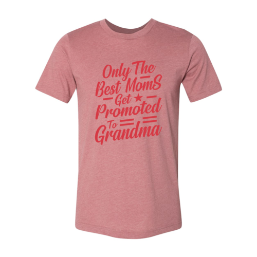 Only Best Moms Promoted To Grandma Shirt heather mauve color unisex