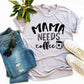 Mama Needs Coffee T-shirt mom humor tee multiple color options